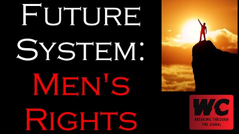 Future System: Men's Rights