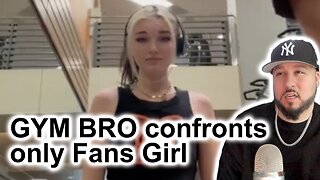 Gym Bro Confronts Only Fans Girl? Who is wrong?