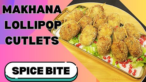 Makhana Lollipop Cutlets Recipe By Spice Bite By Sara