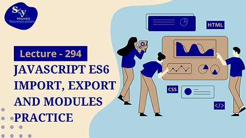 294. Javascript ES6 Import, Export and Modules Practice | Skyhighes | Web Development