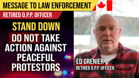 Retired O.P.P. Officer Asks Police To Stand Down : Ed Grenier