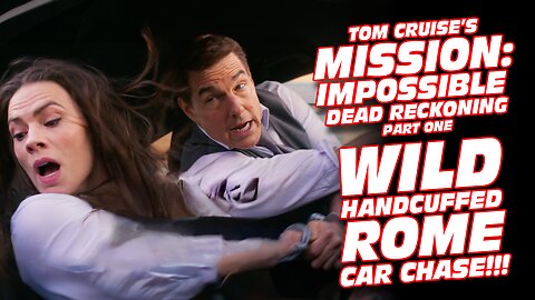 Tom Cruise’s Mission Impossible Dead Reckoning part One Wild Handcuffed Rome Car Chase!!!