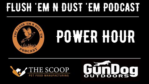 FLUSH 'EM N DUST 'EM POWER HOUR - PODCAST