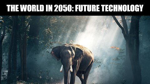 The World in 2050: Future Technology