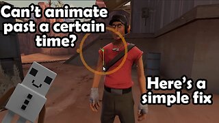 Can't animate past a certain time FIX HD - SFM Tutorials