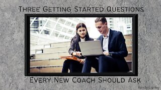 Three Getting Started Questions Every New Coach Should Ask