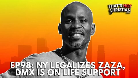 EP98: NY Legalizes Weed, DMX is Hospitalized for Alleged Drug Overdose