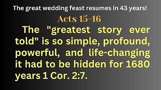 The "greatest story ever told" is so simple, profound, powerful, and life-changing it had to be hidden for 1680 years 1 Cor. 2:7.