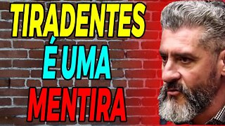 É TUDO MENTIRA A HISTÓRIA DO TIRADENTES