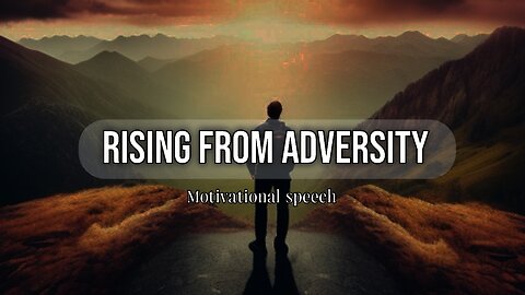 Rising from Adversity - Motivational speech