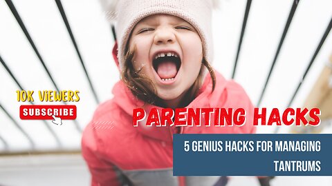 5 Genius Hacks for Managing Tantrums