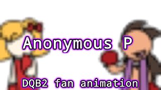 Anonymous P | DQB2 fan animation |