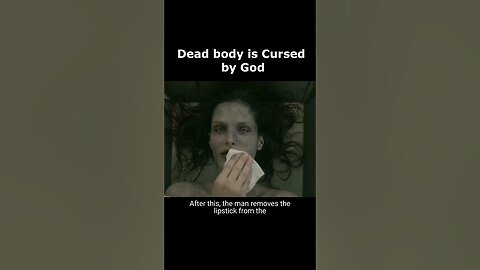 Dead body is Cursed by God __ Kissed