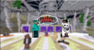 TROLLING wolftooth79 with an INAPPROPRIATE minecraft skin!