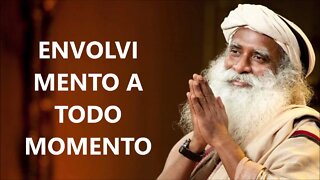 ENVOLVIMENTO A TODO MOMENTO, SADHGURU, DUBLADO