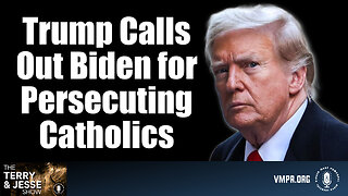 26 Jun 24, The Terry & Jesse Show: Trump Calls Out Biden for Persecuting Catholics