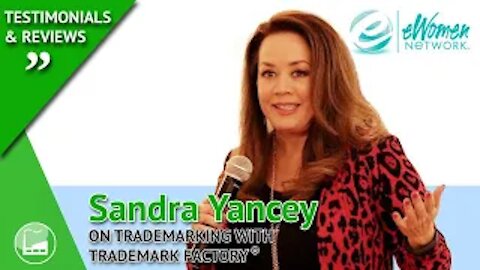 Sandra Yancey of eWomen Network® on Importance of Trademarking with Trademark Factory®