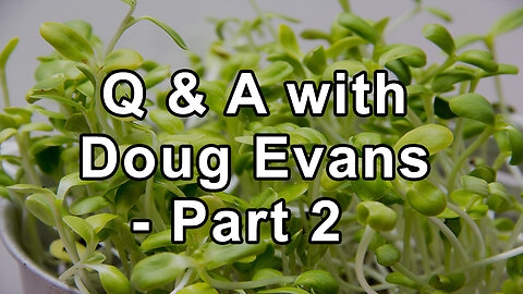 Questions and Answers on Sprouting with the author of "The Sprout Book" Doug Evans Part 2