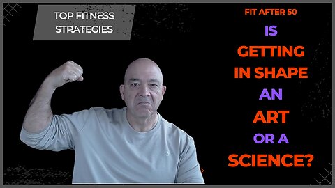 Do You Need Science or Art To Get In Shape? Fitness Over 50