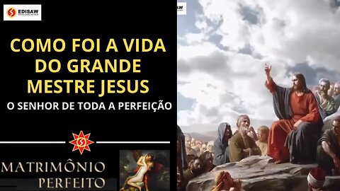 COMO FOI A VIDA DO GRANDE MESTRE JESUS - O SENHOR DE TODA A PERFEIÇÃO