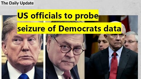 US officials to probe seizure of Democrats data | The Daily Update