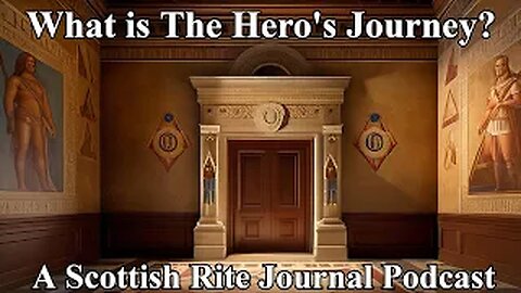 “Hero’s Journey” in Our Masonic Experience Part 1: What is the Hero’s Journey?”