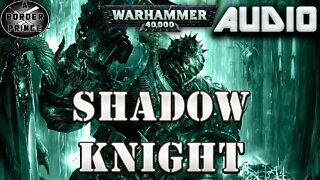 Warhammer 40k Audio: Shadow Knight by Aaron Dembski Bowden