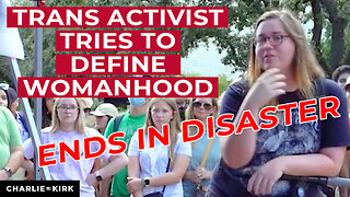 Trans Activist Tries To Define Womanhood, Ends In Disaster