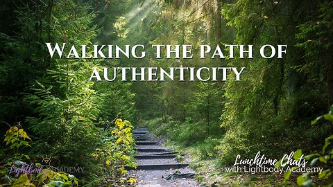 Lunchtime Chats episode 129: Walking the path of authenticity