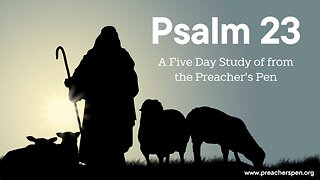 Bible Study Series 2023 – Psalm 23 – Day #4