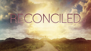 "Reconciled!" 6-23-24