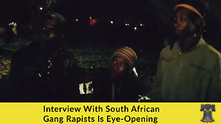 Interview With South African Gang Rapists Is Eye-Opening