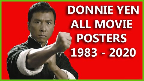 Donnie Yen Martial Artist All Movie Posters From 1983 - 2020