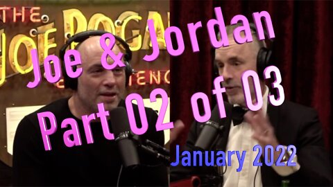 JOE ROGAN Interviews JORDAN PETERSON January 2022 Part 02 of 03