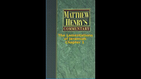 Matthew Henry's Commentary on the Whole Bible. Audio produced by I. Risch. Lamentations Chapter 1