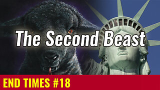 END TIMES #18: The Second Beast - The False Prophet (Revelation 13)