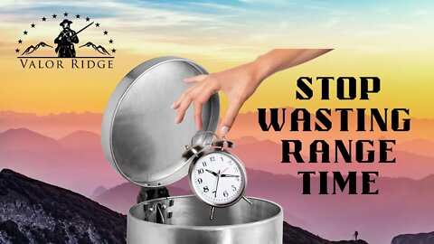 Stop Wasting Your Range Time!