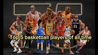 Top 5 basketball players of all time