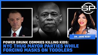 Power Drunk Commies Killing Kids: NYC Thug Mayor Parties While Forcing Masks on Toddlers