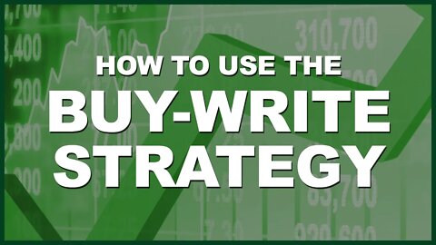 Using The Buy-Write Strategy - Making Money By Selling Call Options On Stocks You Own!