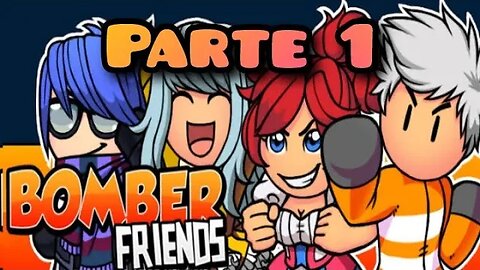 Bomber Friends: Parte 1 💣