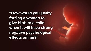 Is abortion justifiable because of the psychological effect on the mother?