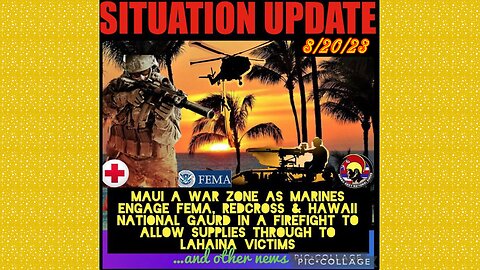 SITUATION UPDATE 8/20/23 - Maui Officially A War Zone, Gcr/Judy Byington, Hurricane Hillary