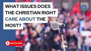 What issues does the Christian right care about the most?