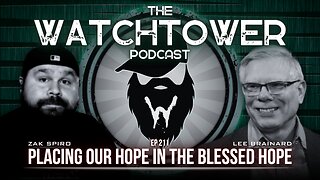 The Watchtower 6/25/24: Placing Our Hope In The Blessed Hope with Lee Brainard