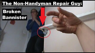 The Non-Handyman Repair Guy: Broken Bannister