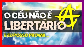 O céu NÃO É libertário, e eu posso provar