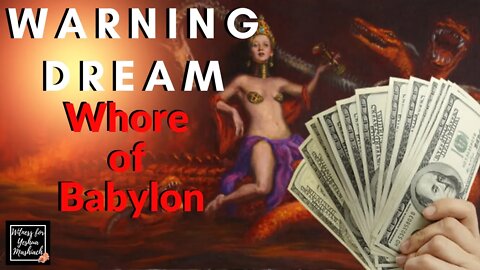WARNING DREAM! Babylon 'Her Time is Up'!