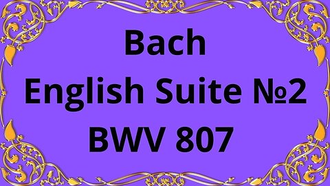 Bach English Suite №2, BWV 807