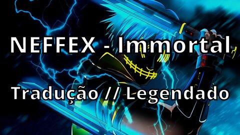 NEFFEX - Immortal ( Tradução // Legendado )
